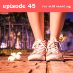 Podcast cover for I'm Still Standing - Find Your Feisty Podcast, Episode 45